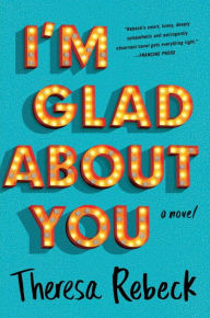 Title: I'm Glad about You, Author: Theresa Rebeck