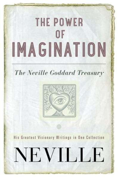 The Power of Imagination: Neville Goddard Treasury