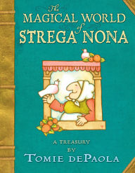 Title: The Magical World of Strega Nona: a Treasury, Author: Tomie dePaola