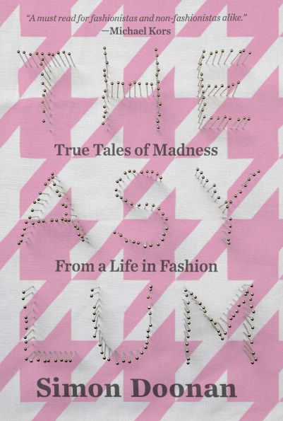 The Asylum: True Tales of Madness from a Life in Fashion
