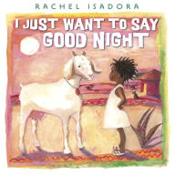 Title: I Just Want to Say Good Night, Author: Rachel Isadora