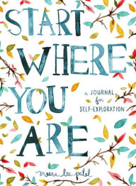 Title: Start Where You Are: A Journal for Self-Exploration, Author: Meera Lee Patel