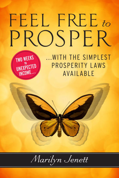 Feel Free to Prosper: Two Weeks Unexpected Income with the Simplest Prosperity Laws Available