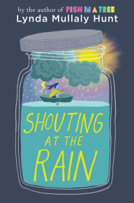 Title: Shouting at the Rain, Author: Lynda Mullaly Hunt