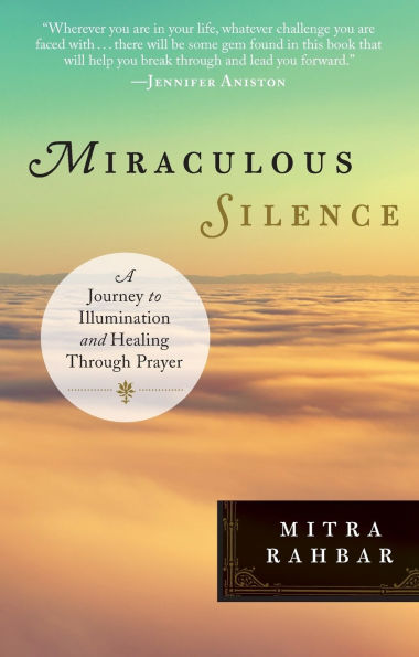 Miraculous Silence: A Journey to Illumination and Healing Through Prayer