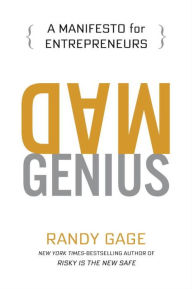 Title: Mad Genius: A Manifesto for Entrepreneurs, Author: Randy Gage