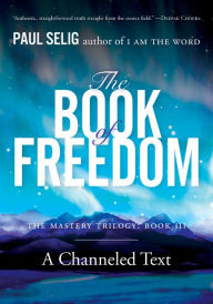 Free mobile ebooks jar download The Book of Freedom 9780399175725 CHM RTF (English Edition) by Paul Selig