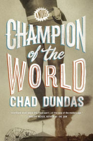 Title: Champion of the World, Author: Chad Dundas