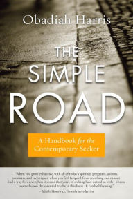 Title: The Simple Road: A Handbook for the Contemporary Seeker, Author: Obadiah Harris