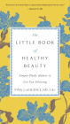 The Little Book of Healthy Beauty: Simple Daily Habits to Get You Glowing