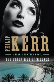 Title: The Other Side of Silence (Bernie Gunther Series #11), Author: Philip Kerr