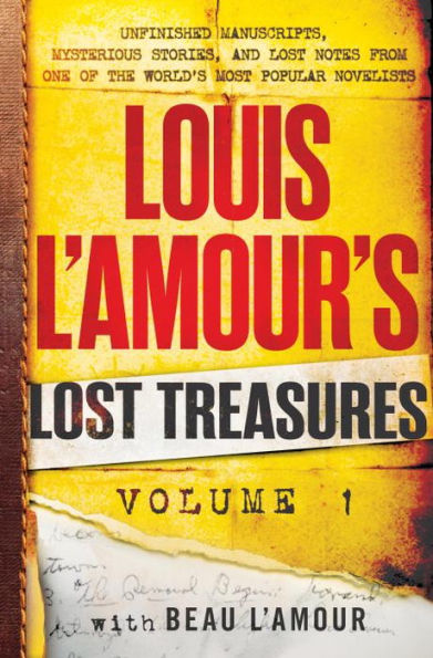 Louis L'Amour's Lost Treasures: Volume 1: Unfinished Manuscripts, Mysterious Stories, and Lost Notes from One of the World's Most Popular Novelists