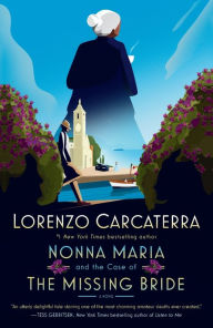 Title: Nonna Maria and the Case of the Missing Bride: A Novel, Author: Lorenzo Carcaterra