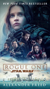 Title: Rogue One: A Star Wars Story, Author: Alexander Freed