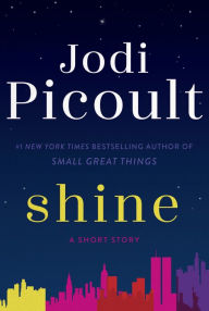 Title: Shine (Short Story): A Short Story, Author: Jodi Picoult