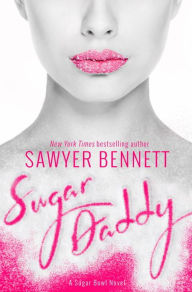 Title: Sugar Daddy (Sugar Bowl Series #1), Author: Sawyer Bennett