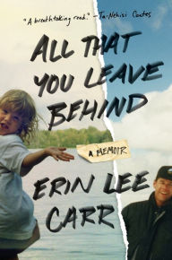 Title: All That You Leave Behind, Author: Erin Lee Carr