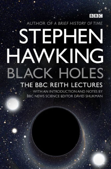 Black Holes: The BBC Reith Lectures