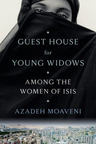 Free electronics pdf ebook downloads Guest House for Young Widows: Among the Women of ISIS by Azadeh Moaveni