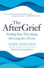 The AfterGrief: Finding Your Way Along the Long Arc of Loss