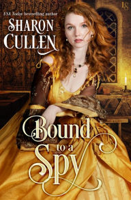 Title: Bound to a Spy: An All the Queen's Spies Novel, Author: Sharon Cullen