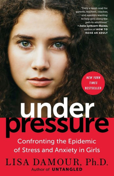 Under Pressure: Confronting the Epidemic of Stress and Anxiety in Girls