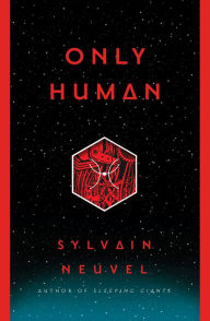 Title: Only Human, Author: Sylvain Neuvel