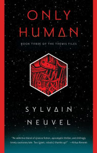 Title: Only Human, Author: Sylvain Neuvel