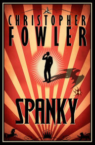 Title: Spanky: A Novel, Author: Christopher Fowler