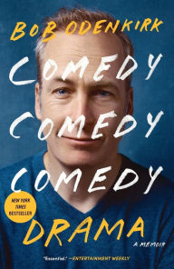 Title: Comedy Comedy Comedy Drama: A Memoir, Author: Bob Odenkirk
