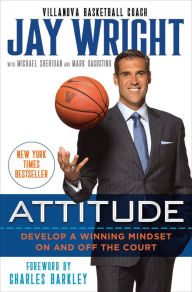 Title: Attitude: Develop a Winning Mindset on and off the Court, Author: Jay Wright