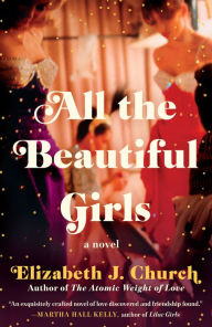 Title: All the Beautiful Girls: A Novel, Author: Elizabeth J. Church