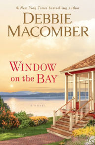 Title: Window on the Bay: A Novel, Author: Debbie Macomber