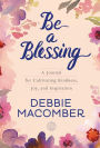 Be a Blessing: A Journal for Cultivating Kindness, Joy, and Inspiration