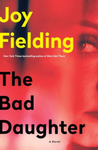 Title: The Bad Daughter: A Novel, Author: Joy Fielding