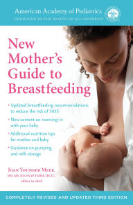 Title: The American Academy of Pediatrics New Mother's Guide to Breastfeeding (Revised Edition): Completely Revised and Updated Third Edition, Author: American Academy Of Pediatrics