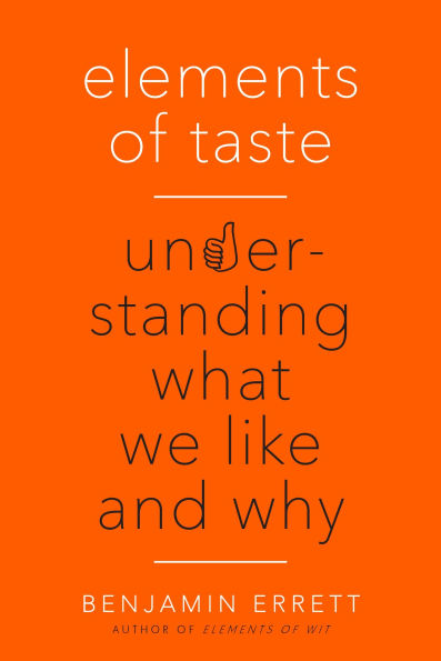 Elements of Taste: Understanding What We Like and Why
