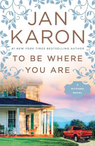 Title: To Be Where You Are (Mitford Series #14), Author: Jan Karon