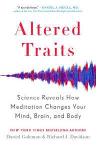 Title: Altered Traits: Science Reveals How Meditation Changes Your Mind, Brain, and Body, Author: Daniel Goleman