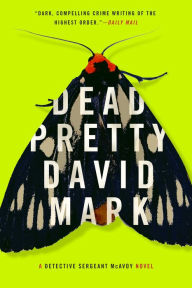 Title: Dead Pretty, Author: David Mark