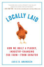 Locally Laid: How We Built a Plucky, Industry-changing Egg Farm - from Scratch