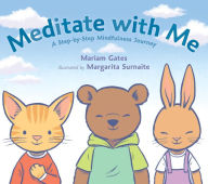 Title: Meditate with Me: A Step-By-Step Mindfulness Journey, Author: Mariam Gates