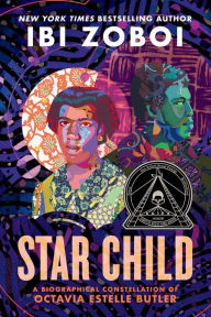 Title: Star Child: A Biographical Constellation of Octavia Estelle Butler, Author: Ibi Zoboi