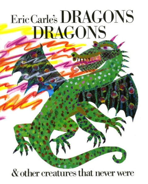 Eric Carle's Dragons Dragons and Other Creatures That Never Were