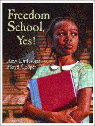 Title: Freedom School, Yes!, Author: Amy Littlesugar