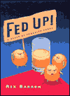 Title: Fed up!: A Feast of Frazzled Foods, Author: Rex Barron