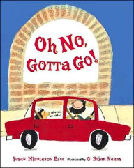 Title: Oh No, Gotta Go!, Author: Susan Middleton Elya