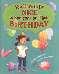 Title: You Have to be Nice to Someone on Their Birthday, Author: Barbara Bottner