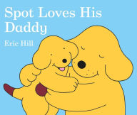 Title: Spot Loves His Daddy, Author: Eric Hill