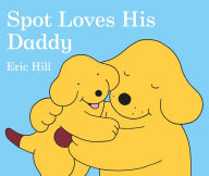 Title: Spot Loves His Daddy, Author: Eric Hill